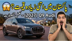 2027 Audi Q9 Price in Pakistan, Specs & Luxury Features (Independent Market Analysis)