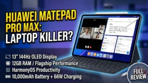 Huawei MatePad Pro Max Features, Specs & Performance Explained